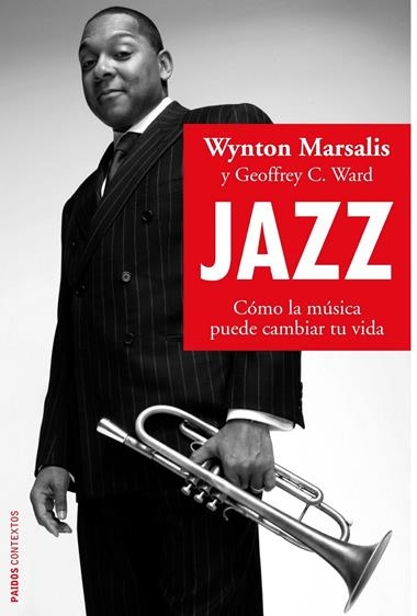 JAZZ. COMO LA MUSICA PUEDE CAMBIAR TU VIDA | 9788449323195 | MARSALIS, WYNTON & C.WARD, GEOFFREY