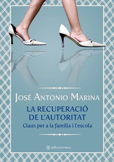 RECUPERACIO DE L'AUTORITAT. CLAUS PER A LA FAMILIA I ..., LA | 9788493738174 | JOSE ANTONIO MARINA