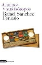 GUAPO Y SUS ISOTOPOS | 9788423341924 | SANCHEZ-FERLOSIO, RAFAEL