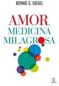 AMOR MEDICINA MILAGROSA | 9788467032529 | BIERNIE S.SIEGEL