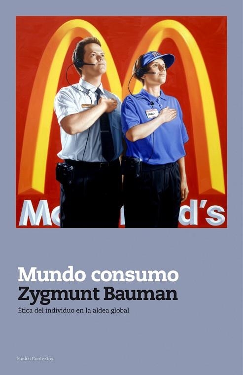 MUNDO CONSUMO. ETICA DEL INDIVIDUO EN LA ALDEA GLOBAL | 9788449323393 | BAUMAN, ZYGMUNT