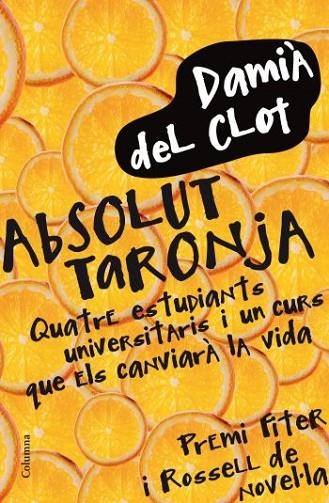 ABSOLUT TARONJA. QUATRE ESTUDIANTS UNIVERSITARIS I UN... | 9788466411745 | DAMIA DEL CLOT TRIAS