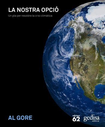 NOSTRA OPCIO. UN PLA PER RESOLDRE LA CRISI CLIMATICA, LA | 9788429763546 | AL GORE