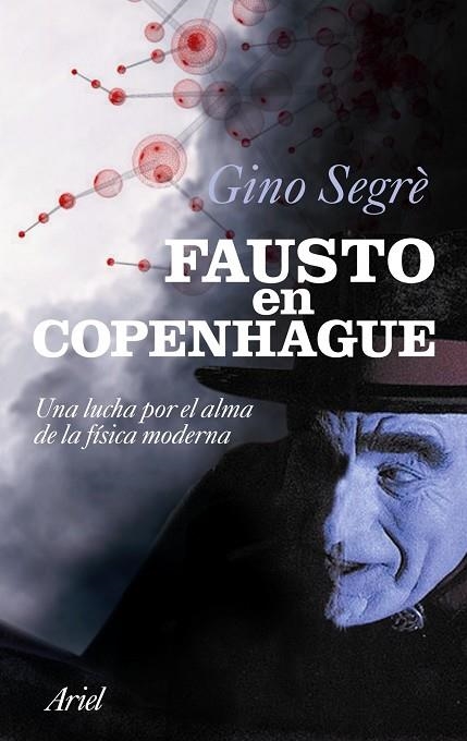 FAUSTO EN COPENHAGUE. UNA LUCHA POR EL ALMA DE LA FISICA... | 9788434469013 | SEGRE, GINO