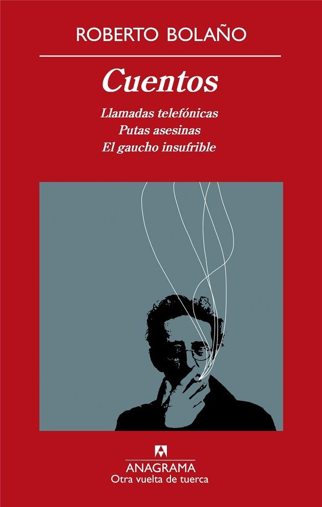 CUENTOS - LLAMADAS TELEF, PUTAS ASESINAS,EL GAUCHO INSUFRIBL | 9788433975911 | ROBERTO BOLAÑO