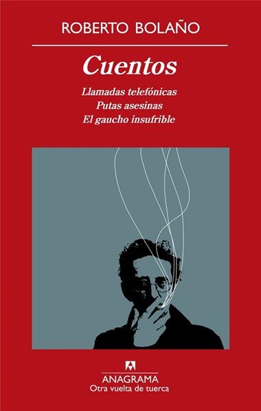 CUENTOS - LLAMADAS TELEF, PUTAS ASESINAS,EL GAUCHO INSUFRIBL | 9788433975911 | ROBERTO BOLAÑO