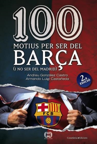 100 MOTIUS PER SER DEL BARÇA | 9788497916615 | GONZALEZ CASTRO, ANDREU & CASTAÑEDA, ARMANDO LUIGI