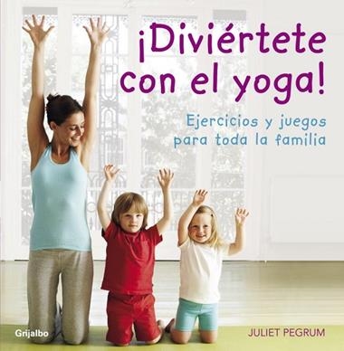 DIVIERTETE CON EL YOGA ! | 9788425344183 | PEGRUM, JULIET