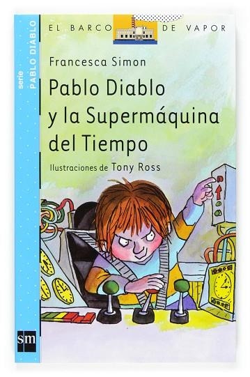 PABLO DIABLO Y LA SUPERMAQUINA DEL TIEMPO | 9788467513677 | SIMON, FRANCESCA