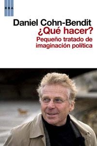 QUE HACER ? PEQUEÑO TRATADO DE IMAGINACION POLITICA | 9788498677553 | COHN-BENDIT, DANIEL