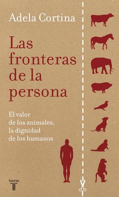 FRONTERAS DE LA PERSONA: EL VALOR DE LOS ANIMALES LA DIGNIDA | 9788430607655 | CORTINA ORTS, ADELA