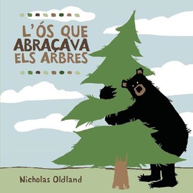 L'OS QUE ABRAÇAVA ELS ARBRES | 9788495987723 | NICHOLAS OLDLAND