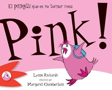 PINK ! EL PINGUI QUE ES VA TORNAR ROSA | 9788492880317 | RICKARDS, LYNNE