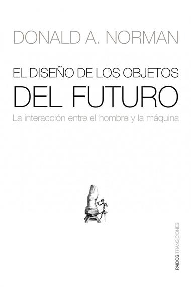EL DISEÑO DE LOS OBJETOS DEL FUTURO | 9788449323881 | NORMAN, DONALD A.