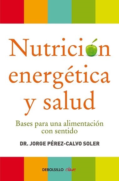 NUTRICION ENERGETICA Y SALUD: BASES PARA UNA ALIMENTACION CO | 9788499086569 | PEREZ-CALVO SOLER, JORGE
