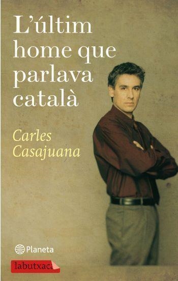 L'ULTIM HOME QUE PARLAVA CATALA, | 9788499301150 | CARLES CASAJUANA