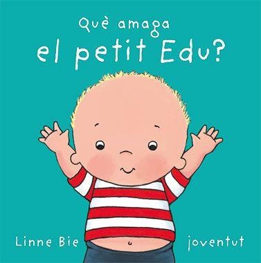 QUE AMAGA EL PETIT EDU ? | 9788426136992 | LINNE BIE