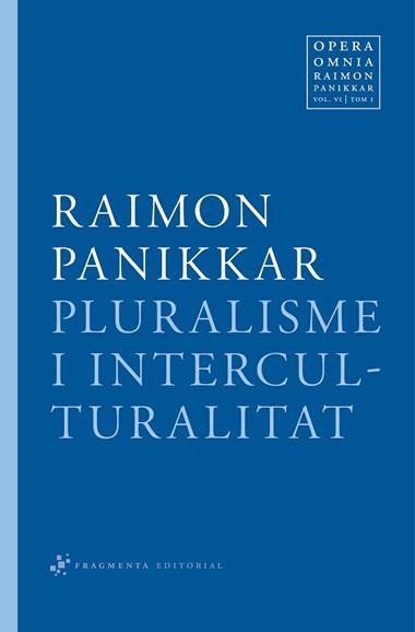 PLURALISME I INTERCULTURALITAT - VOL.6 TOM 1 | 9788492416349 | RAIMON PANIKKAR