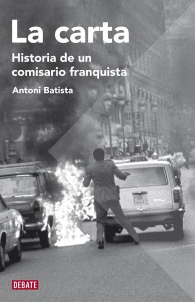 CARTA, LA: HISTORIA DE UN COMISARIO FRANQUISTA | 9788483068755 | BATISTA, ANTONIO