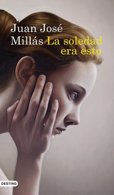 SOLEDAD ERA ESTO, LA | 9788423343010 | JUAN JOSE MILLAS