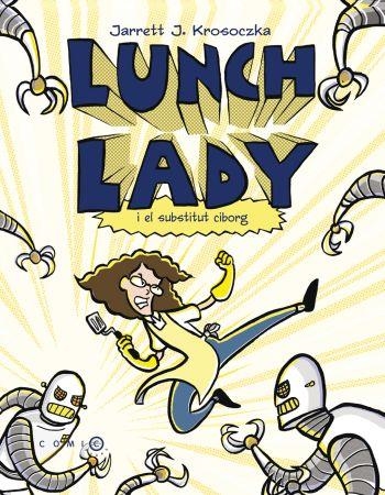 LUNCH LADY I EL SUBSTITUT CIBORG | 9788499322698 | KROSOCZKA, JARRETT