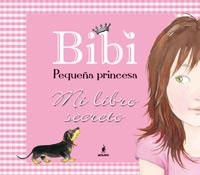 BIBI PEQUEÑA PRINCESA MI LIBRO SECRETO | 9788427200234 | CASALIS , ANNA