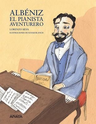 ALBENIZ: EL PIANISTA AVENTURERO | 9788466778459 | LORENZO SILVA