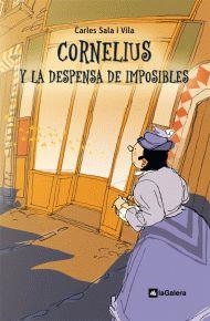CORNELIUS Y LA DESPENSA DE IMPOSIBLES | 9788424635435 | CARLES SALA I VILA