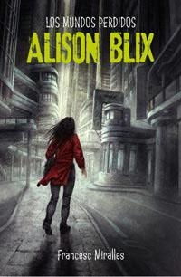 LOS MUNDOS PERDIDOS ALISON BLIX | 9788427200579 | FRANCESC MIRALLES