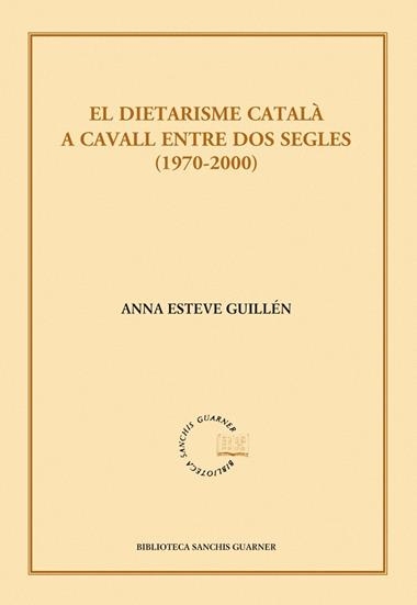 DIETARISME CATALA ENTR DOS SEGLES (1970-2000) | 9788498833157 | ESTEVE GUILLÉN, ANNA