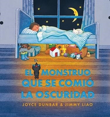 EL MONSTRUO QUE SE COMIO LA OSCURIDAD | 9788493750640 | JOYCE DUNBAR & JIMMY LIAO