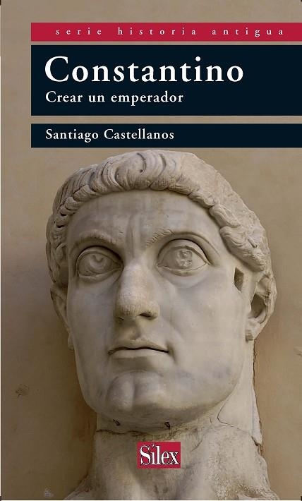 CONSTANTINO. CREAR UN EMPERADOR | 9788477373025 | CASTELLANOS, SANTIAGO