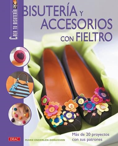 BISUTERIA Y ACCESORIOS CON FIELTRO | 9788496777606 | ENDERLEN DEBUISSON, MARIE
